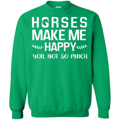 Horse Lover T-shirt Horses Make Me Happy You Not So Much Irish Green