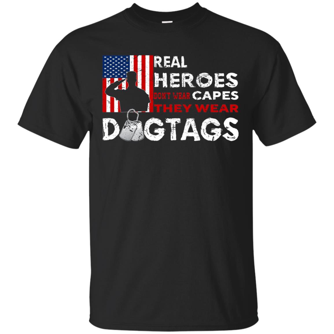 Real Heroes Don_t Wear Capes They Wear Dogtags Military T-shirt Black