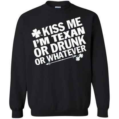 Kiss Me I_m Texan Or Drunk Or Whatever St. Patrick_s Day T-shirt Black