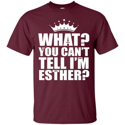 What You Can_t Tell I_m Esther Queen Esther T-shirt Maroon