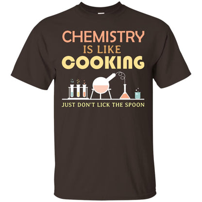 Chemistry Is Like Cooking Just Don't Lick The Spoon Shirt Dark Chocolate