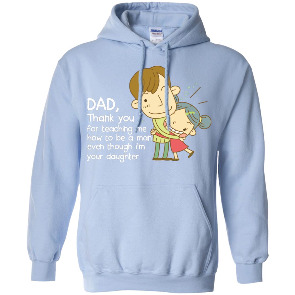 Dad Thank You For Teaching Me How To Be A Man Even Though I_m Your Daughter Light Blue