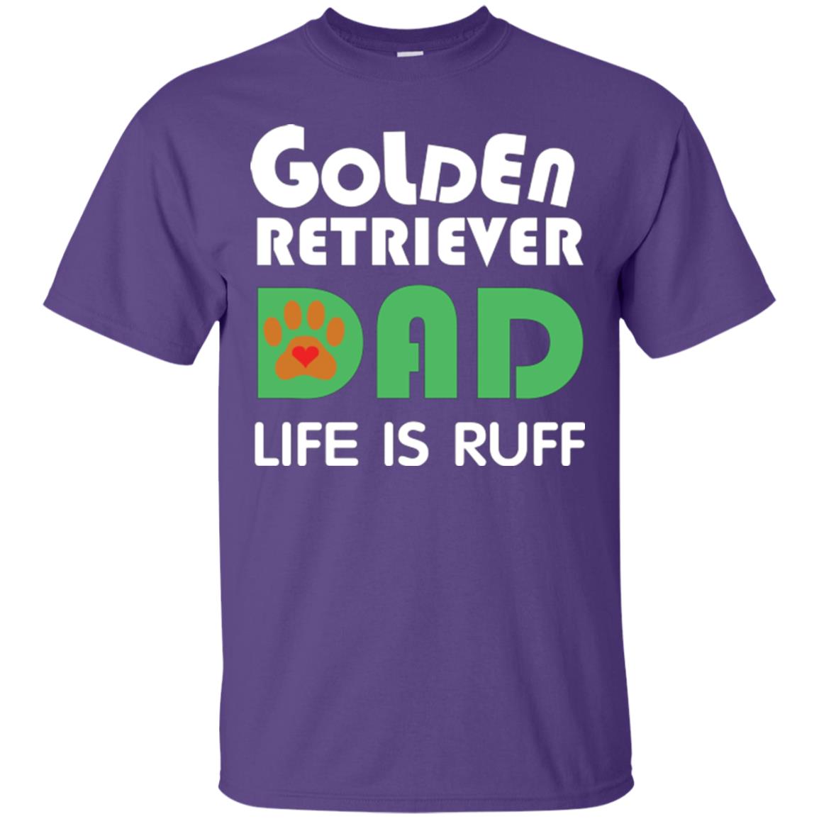 Dog Dad T-shirt Golden Retriever Dad Life Is Ruff Purple