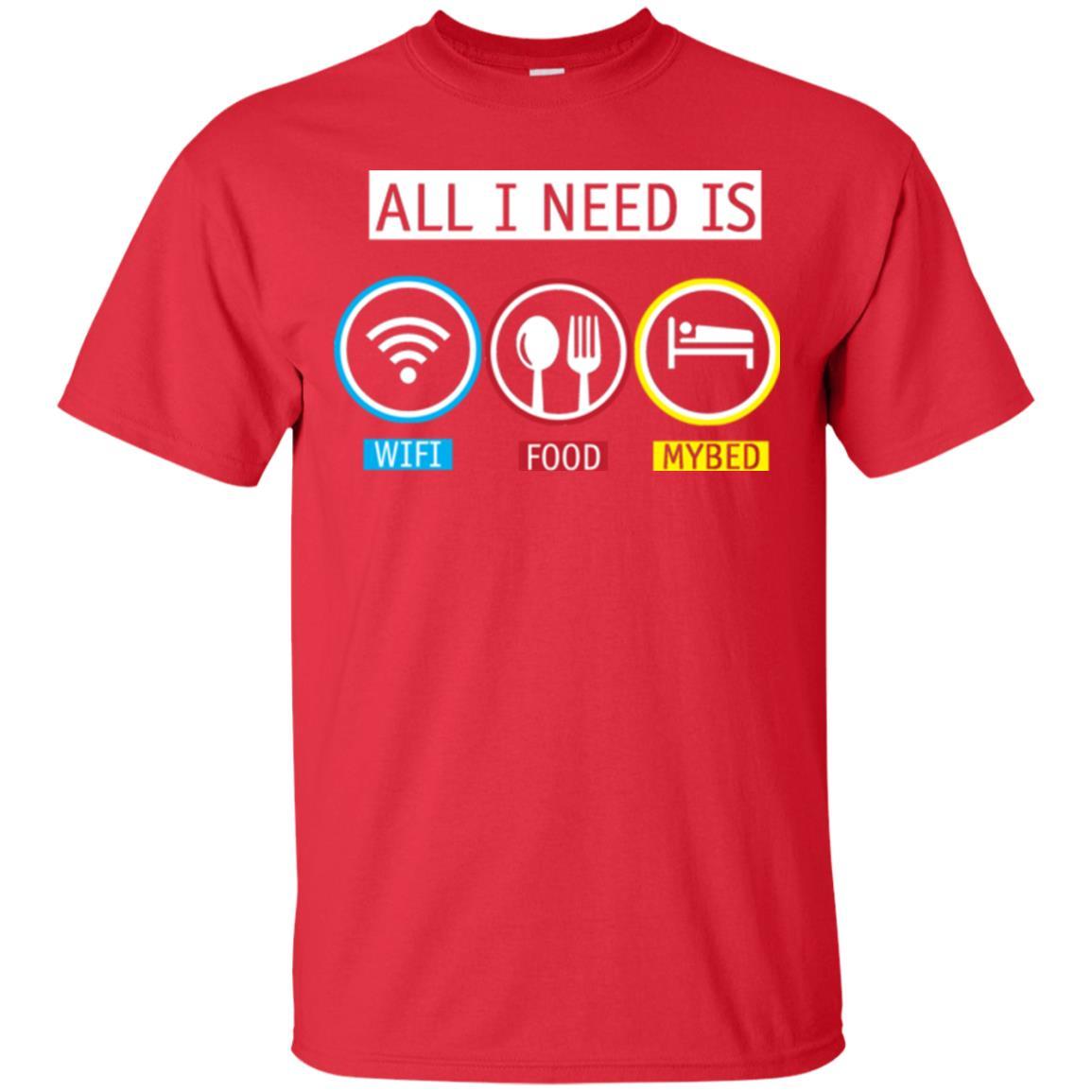 All I Need Is Wifi Food My Bed T-shirt