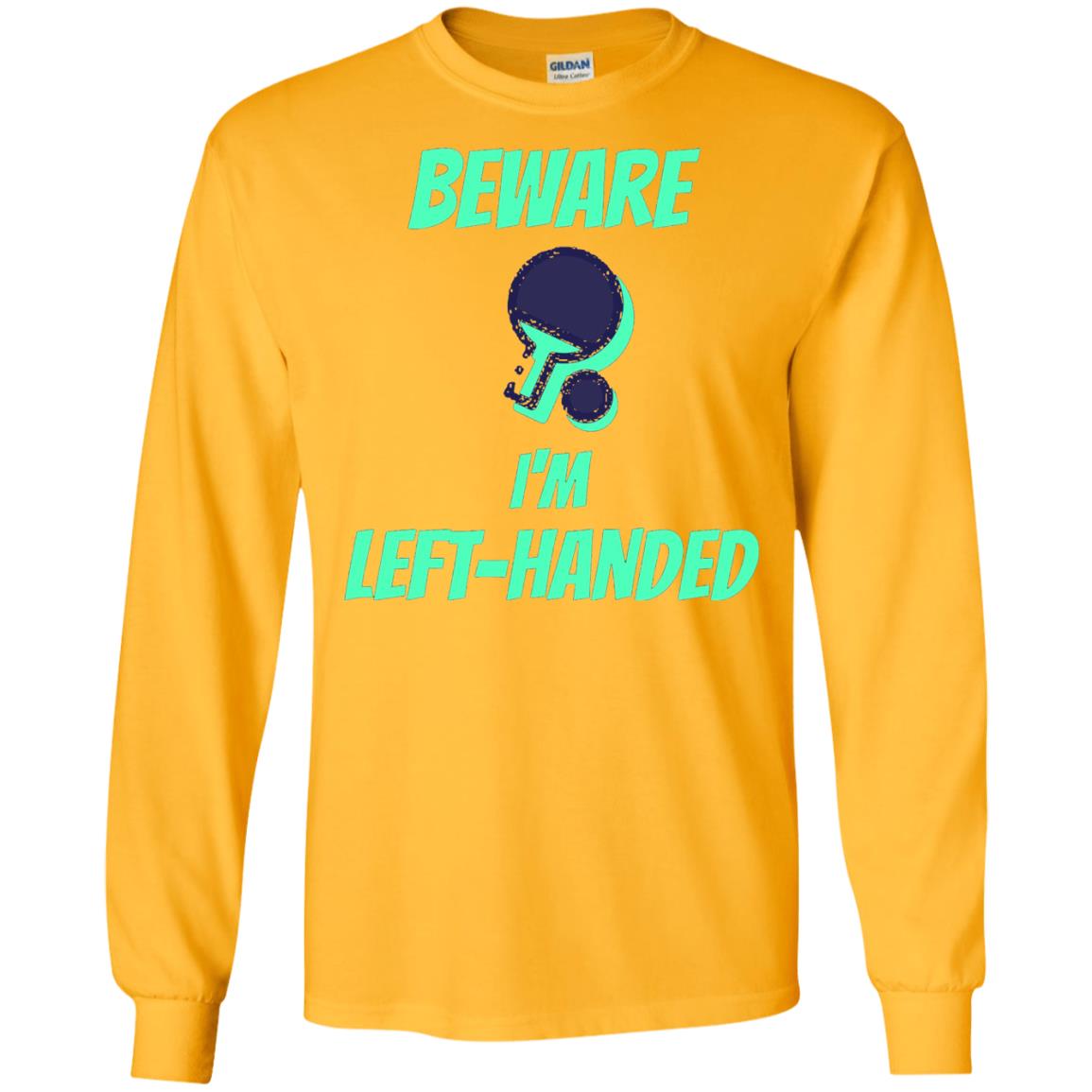 Table Tennis T-shirt Beware Im Left Handed Players Gold