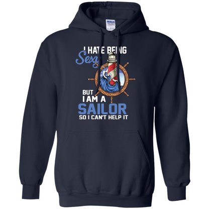I Hate Being Sexy But I Am A Sailor So I Can't Help It Shirt Navy