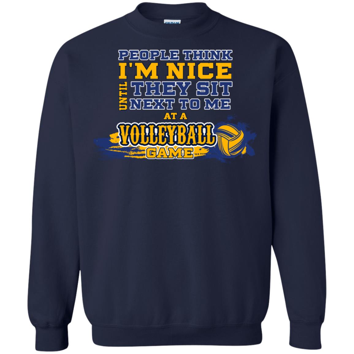 People Think I'm Nice Until They Sit Next To Me At A Volleyball Game Shirt For Mens Or Womens Navy