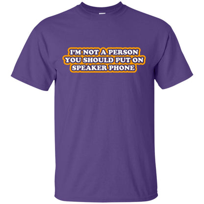 I_m Not A Person You Should Put On Speaker Phone Funny Cell Phone T-shirt Purple