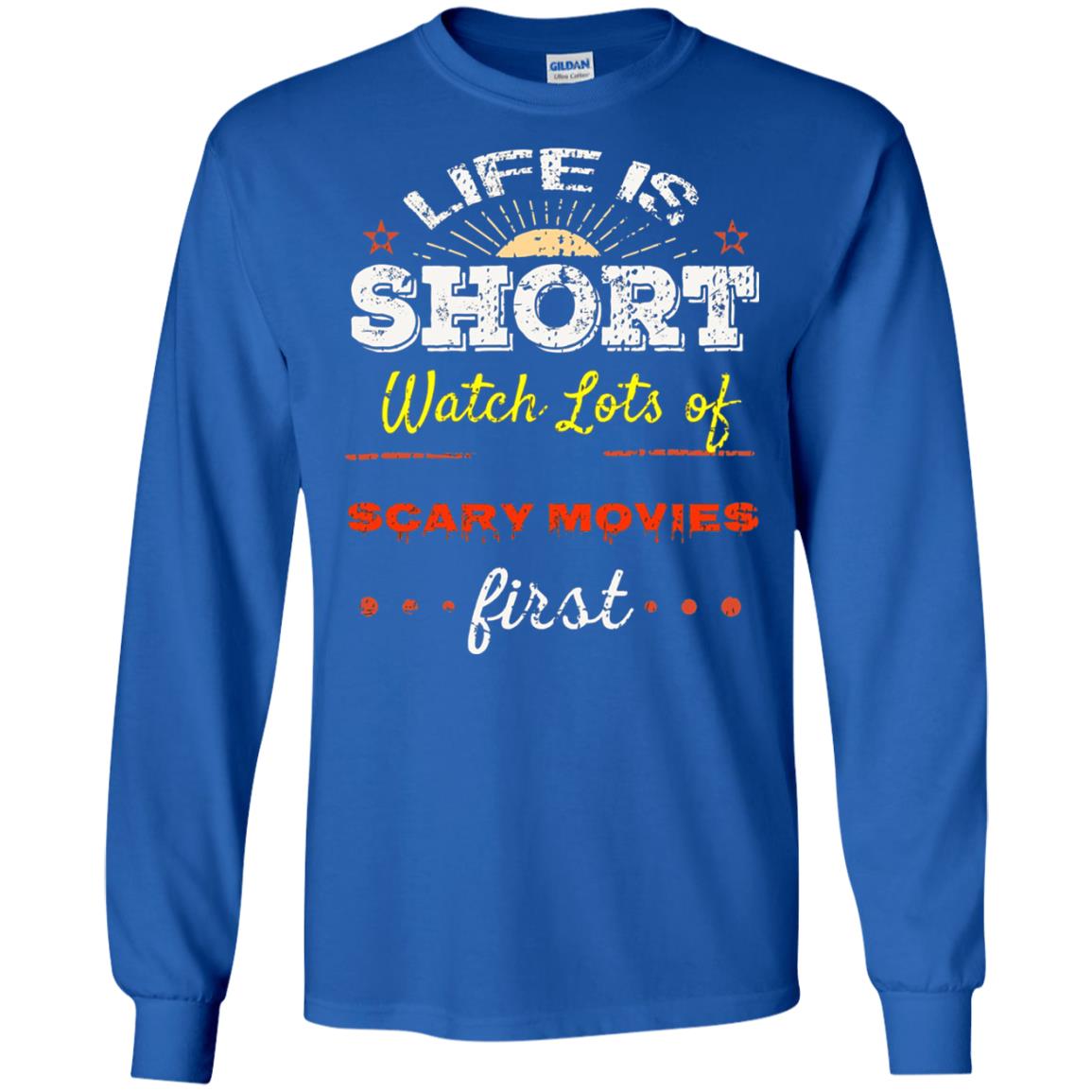 Horror Movie T-shirt Life Is Short Watch Scary Movies First Royal