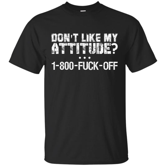 Don_t Like My Attitude 1-800-fuck-off T-shirt Black