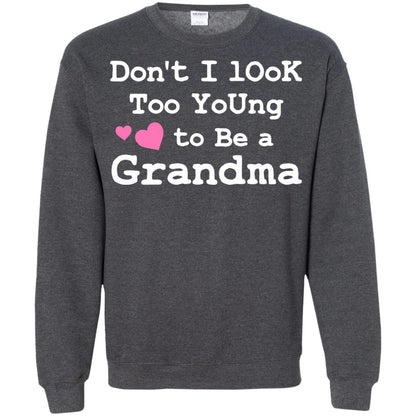 Don't I Look Too Young To Be A Grandma Shirt Dark Heather