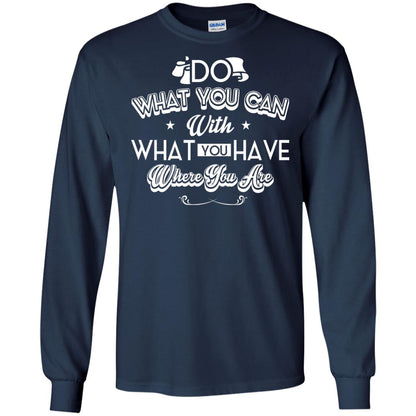 Do What You Can With What You Have Where You Are T-shirt Navy