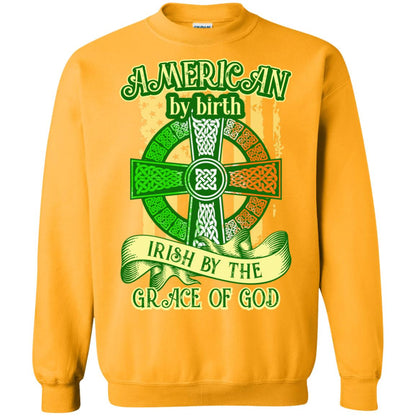 American By Birth Irish By The Grace Of God Shirt Saint Patrick_s Day Gold