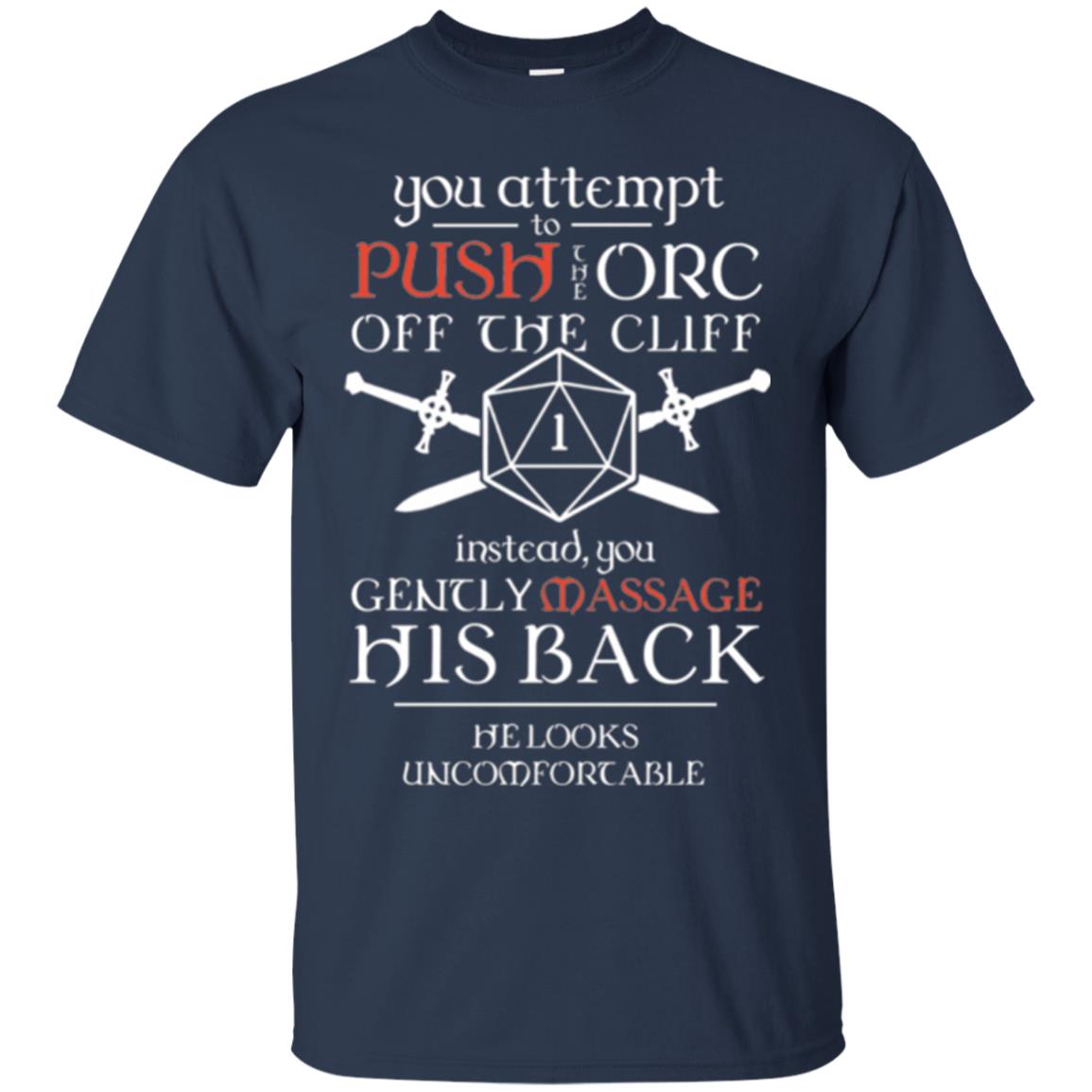 You Attempt To Push The Orc Off The Cliff T-shirt Navy