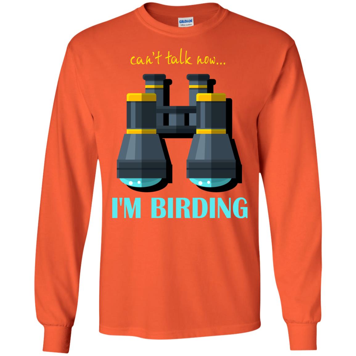 Bird-watching T-shirt Can't Talk Now I'm Birding Orange
