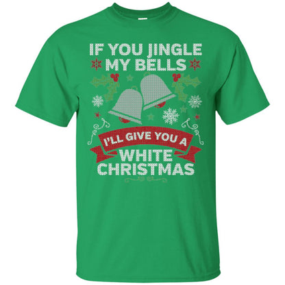 Christmas T-shirt If You Jingle My Bells Irish Green
