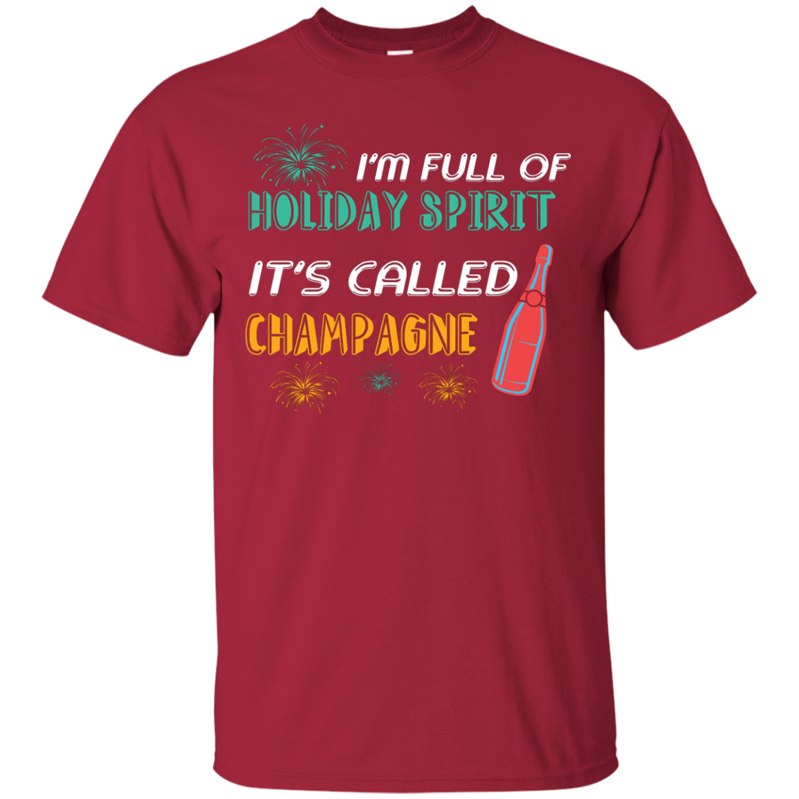 Champagne T-shirt I'm Full Of Holiday Spirit It's Called Champagne Cardinal