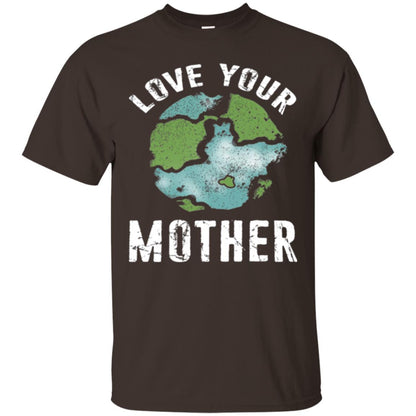 Love Your Mother Earth Day 2018 T-shirt Dark Chocolate