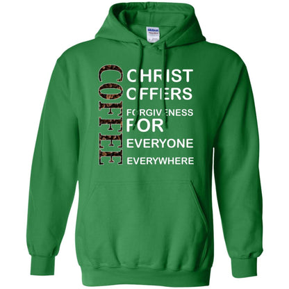 Christ Offers Forgiveness For Everyone Everywhere Coffee Gift Shirt Irish Green
