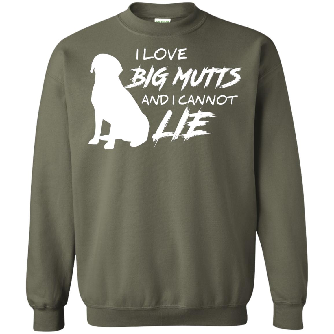 Dog Lover T-shirt I Love Big Mutts And I Cannot Lie Military Green