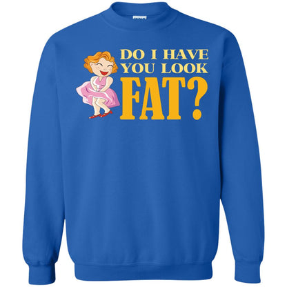 Do I Have You Look Fat Shirt Royal