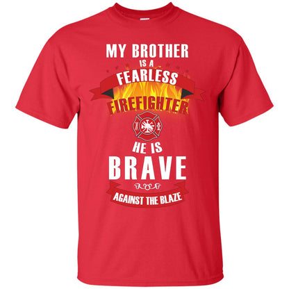 My Brother Is A Fearless Firefighter He Is Brave Against The Blaze Shirt Red