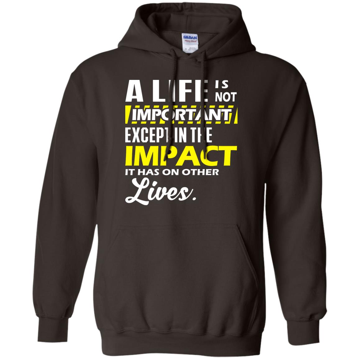 A Life Is Not Important Except In The Impact T-shirt Dark Chocolate