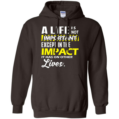 A Life Is Not Important Except In The Impact T-shirt Dark Chocolate