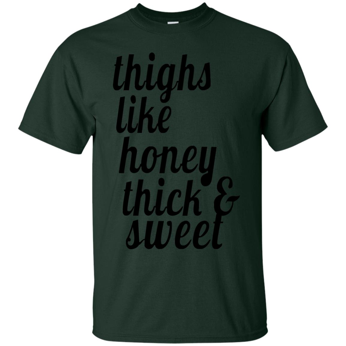 Thighs Like Honey Thick And Sweet Shirt Forest