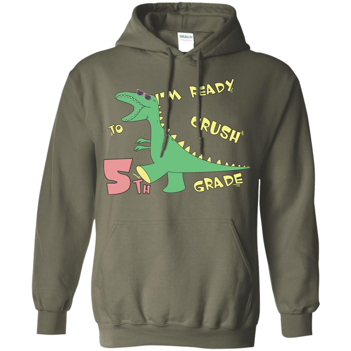 Im Ready To Crush 5th Grade Back To School Fifth Grade 2019 Shirt Military Green