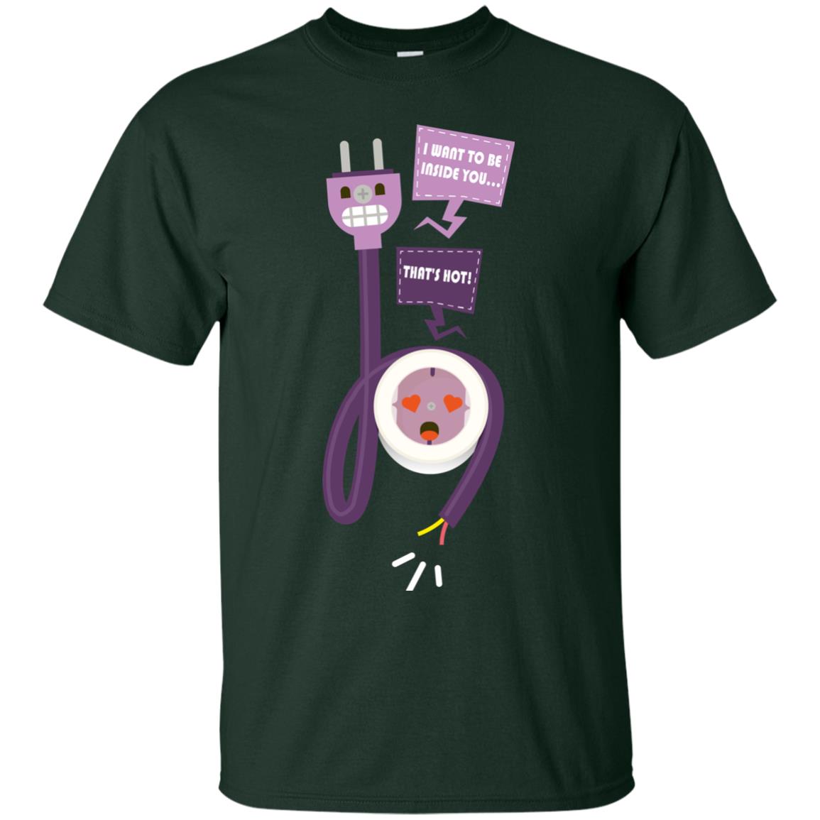 I Want To Be Inside You That_s Hot Funny Plug T-shirt Forest