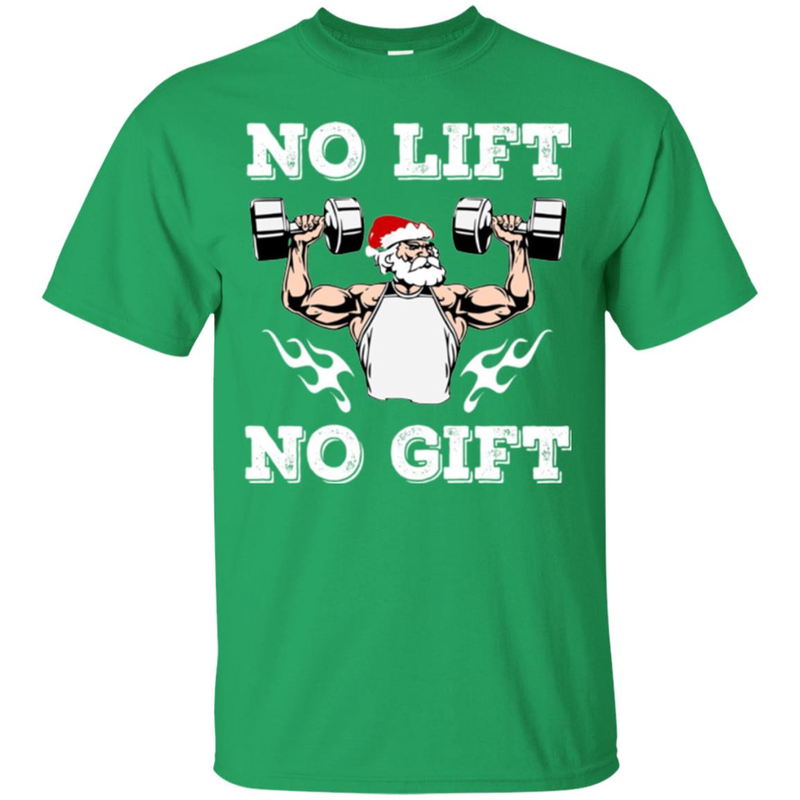 Christmas T-shirt No Lift No Gift Irish Green