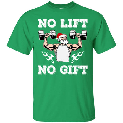 Christmas T-shirt No Lift No Gift Irish Green