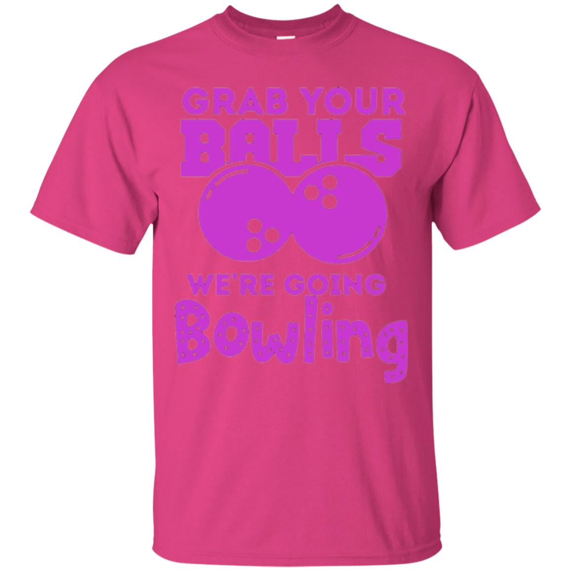 Funny Bowler T-shirt Grab Your Balls We_re Going Bowling Heliconia