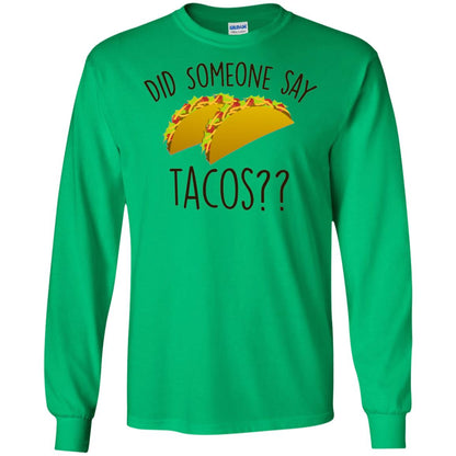 Did Someone Say Tacos Taco Lover T-shirt Irish Green