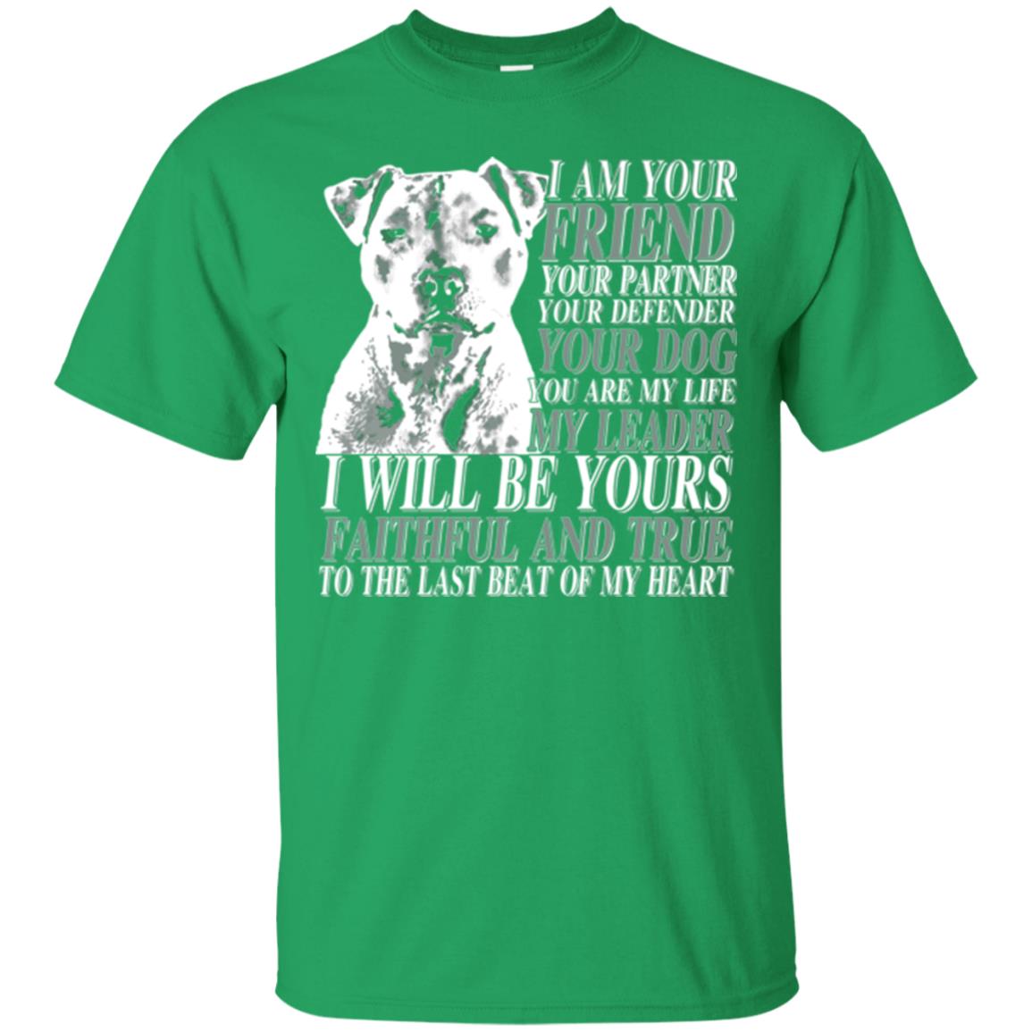 I Am Your Friend Your Partner Your Defender Your Dog You Are My Life My Leader I Will Be Yours Faithful And True To The Last Beat Of My Heart Irish Green