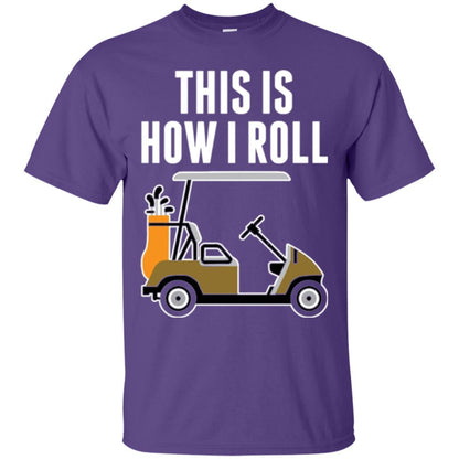 Golf Cart T-shirt This Is How I Roll T-shirt Purple
