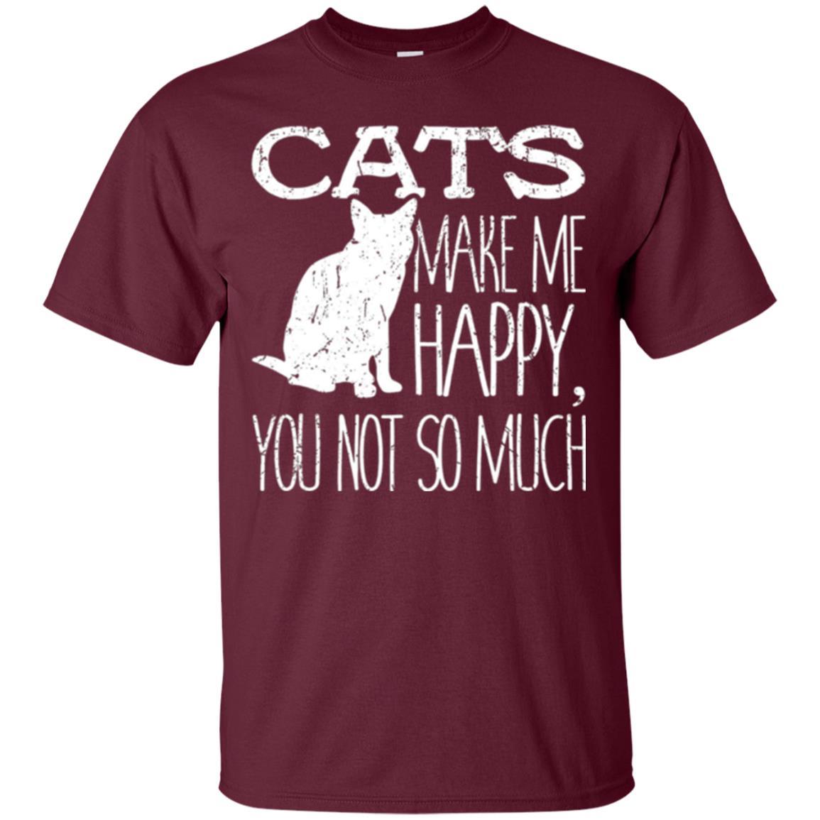 Cat Lover T-shirt Cats Make Me Happy You Not So Much Maroon