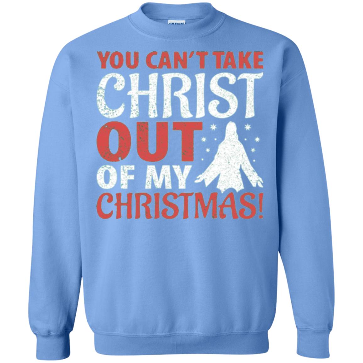 Christian T-shirt You Can_t Take Christ Out Of My Christmas Carolina Blue