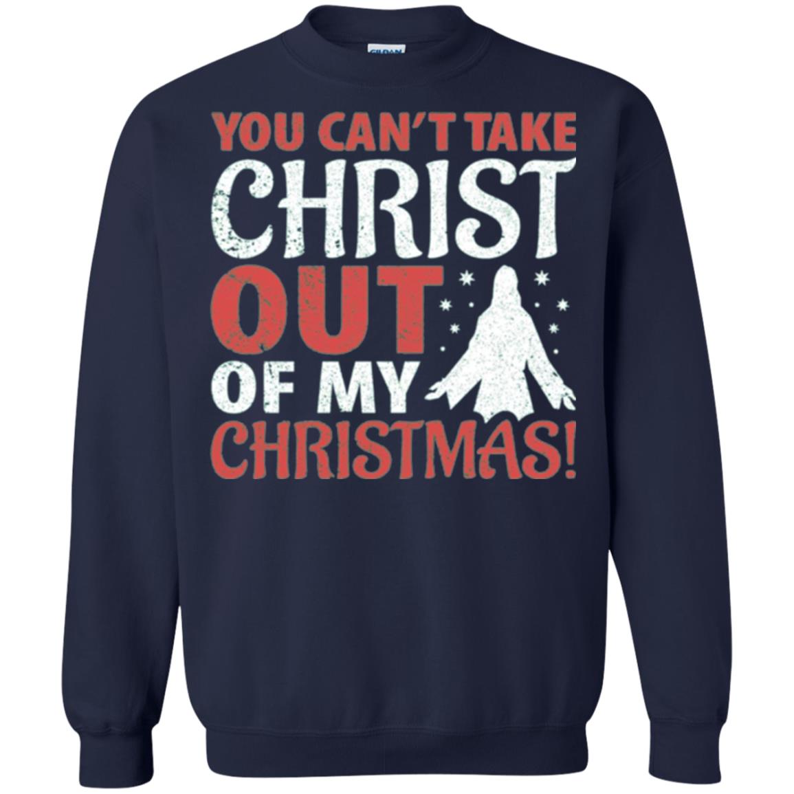 Christian T-shirt You Can_t Take Christ Out Of My Christmas Navy