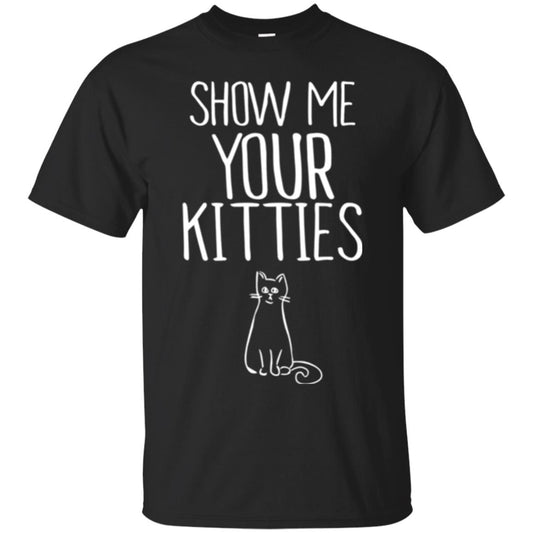 Cat Lovers T-shirt Show Me Your Kitties Black