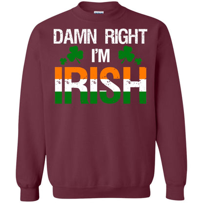 Damn Right I_m Irish Shirt Maroon