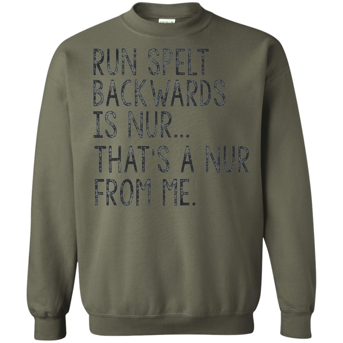 Run Spelt Backwards Is Nur Nurse T-shirt Military Green
