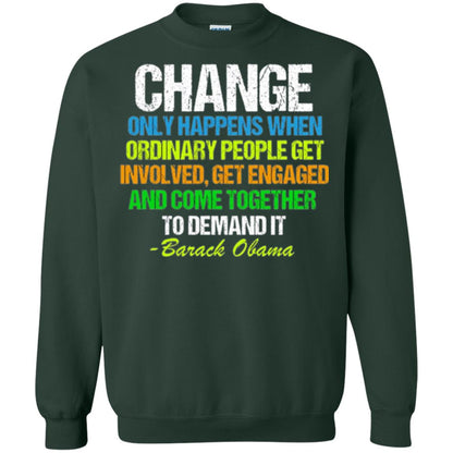 Obama Farewell Speech Change Only Happens When T-shirt Forest Green