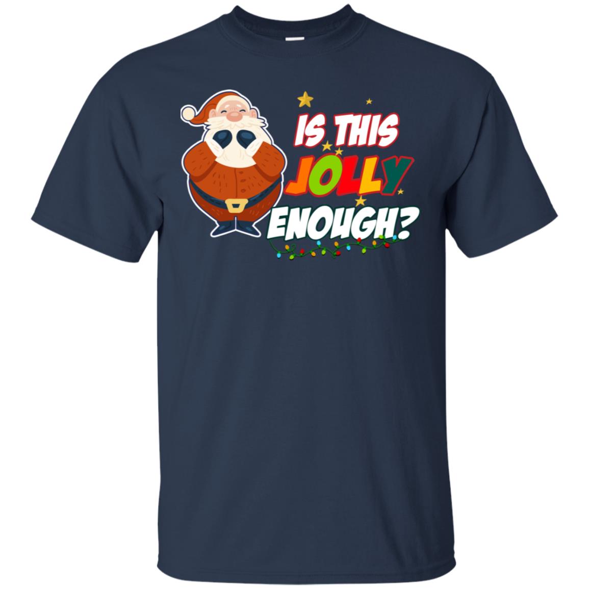 Is This Jolly Enough Santa Claus X-mas Quote Shirt Navy