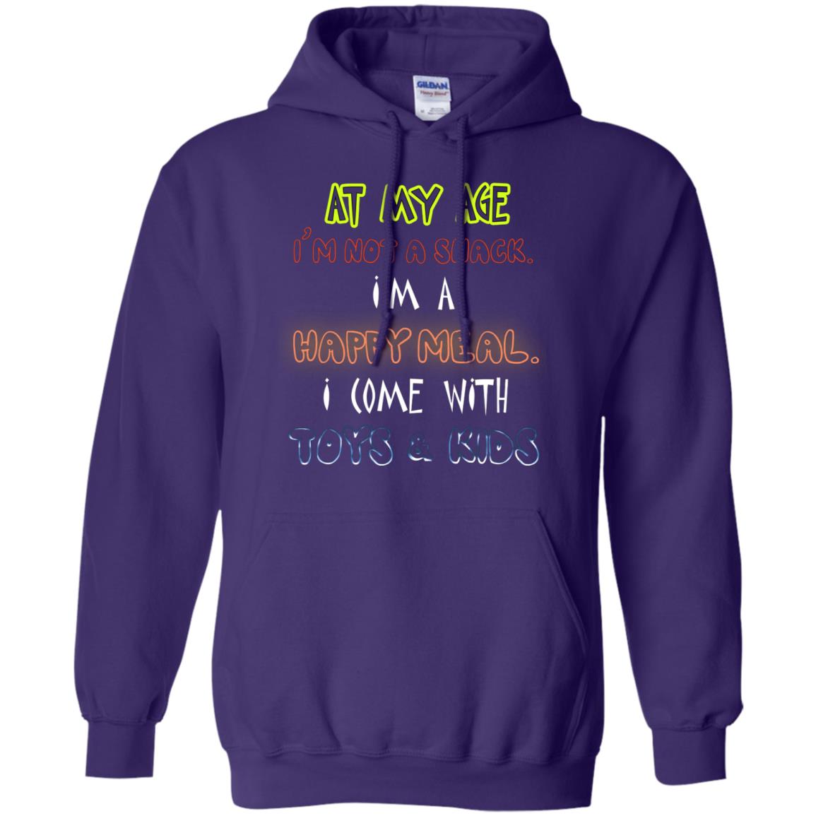At My Age Im Not A Snack Im A Happy Meal I Come With Toy And Kids Shirt Purple