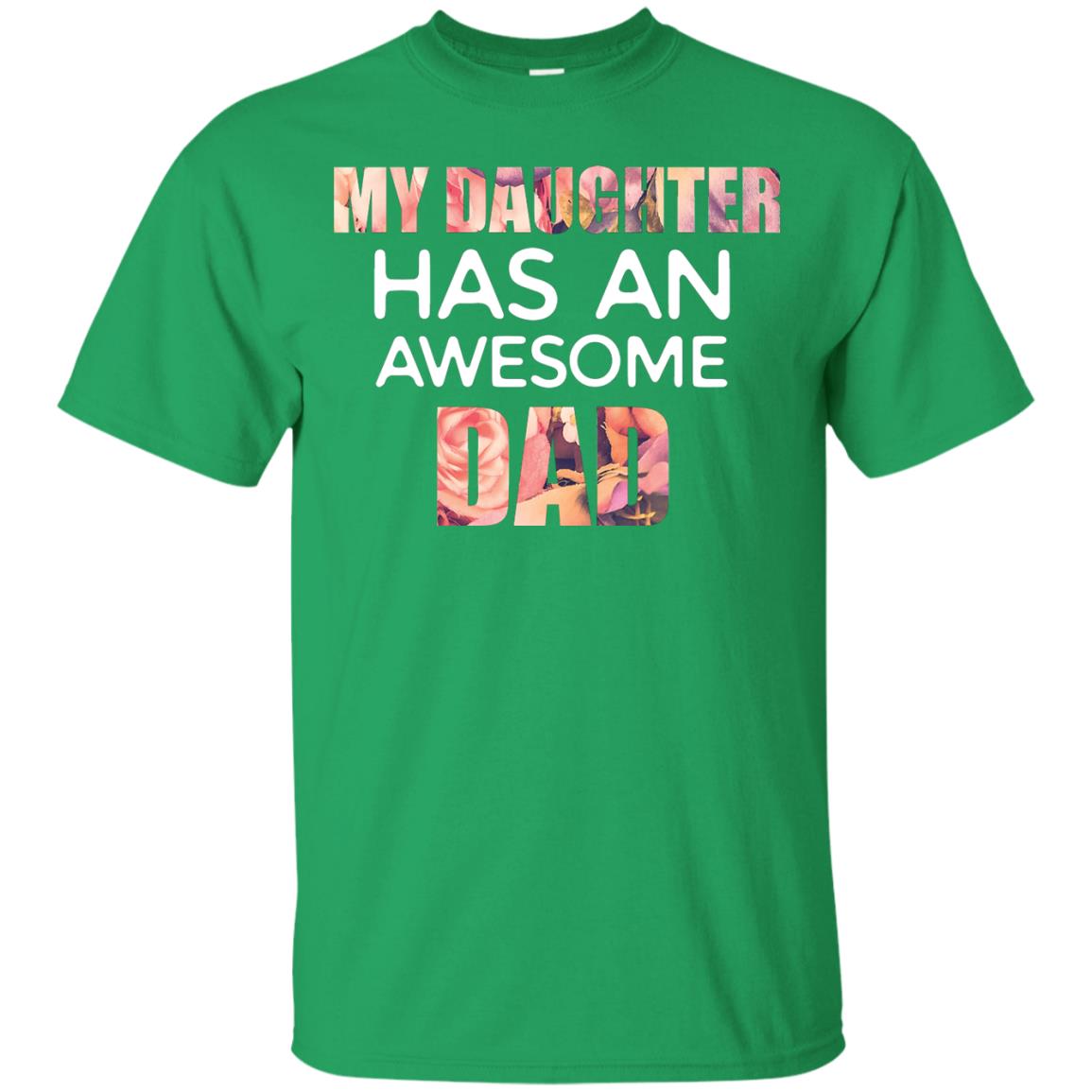 My Daughter Has An Awesome Dad Daddy Shirt Irish Green