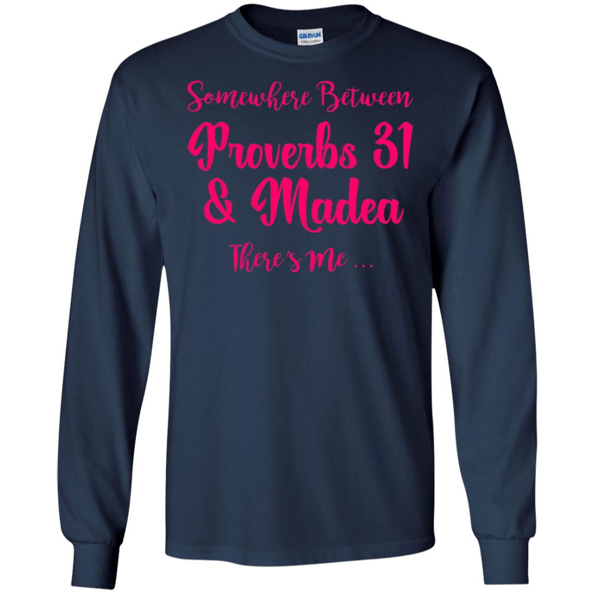 Somewhere Between Proverbs 31 And Madea There_s Me T-shirt Navy