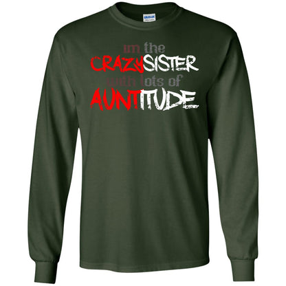 Im The Crazysister With Lots Of Auntitude Forest Green