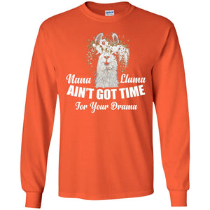 Nana Llama Ain_t Got Time For Your Drama Llama Lover T-shirtG240 Gildan LS Ultra Cotton T-Shirt